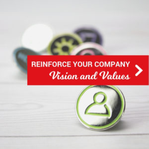 Reinforce your vision and values.
